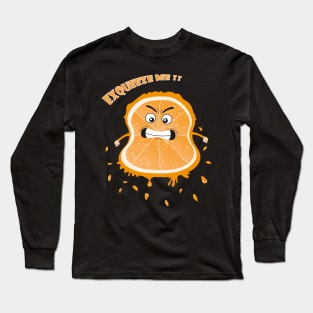 excuse me orange squeeze Long Sleeve T-Shirt